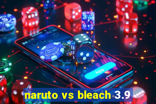 naruto vs bleach 3.9